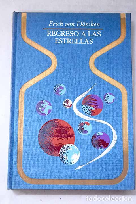 Libros: Regreso a las estrellas.- Daniken, Erich von