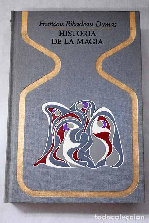 Libros: Historia de la magia.- Ribadeau Dumas, Francois