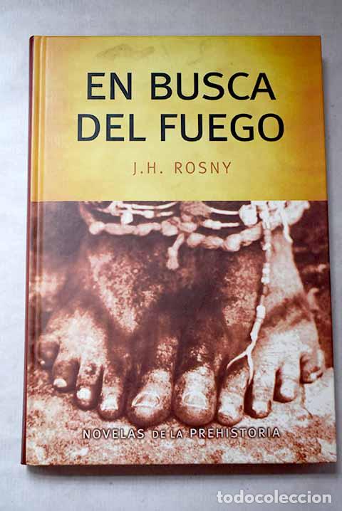 Libros: En busca del fuego: Rosny ain&eacute;, J.-H..- Rosny ain&eacute;, J.-H.