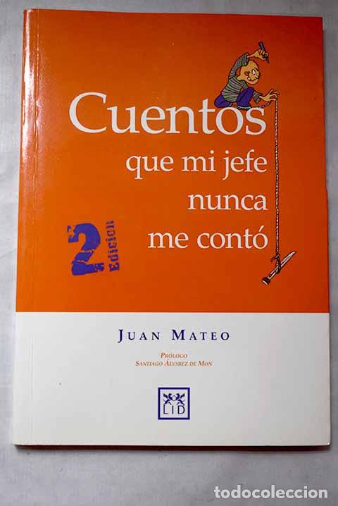Libros: Cuentos que mi jefe nunca me cont&oacute;.- Mateo, Juan