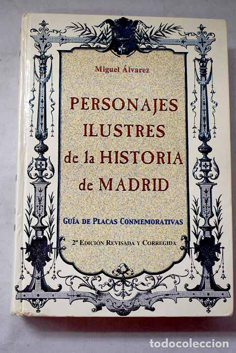 Libros: Personajes ilustres de la historia de Madrid: gu&iacute;a de placas conmemorativas