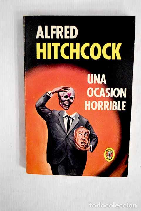 Libros: Una ocasi&oacute;n horrible.- Hitchcock, Alfred