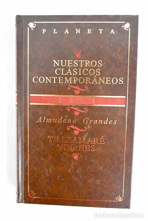 Livres: Te llamar&eacute; Viernes: Grandes, Almudena.- Grandes, Almudena