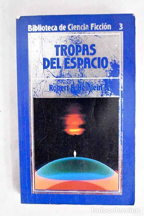 Libros: Tropas del espacio: Heinlein, Robert A..- Heinlein, Robert A.