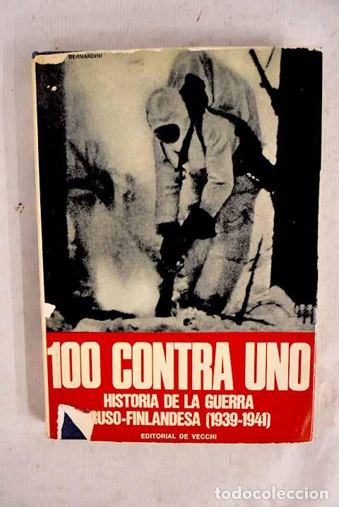 Libros: 100 contra uno: historia de la guerra ruso-filandesa (1939-1941).- Bernardini, Giorgio