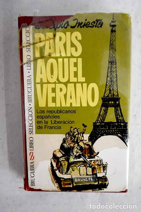 books: Paris aquel verano: los republicanos espa&ntilde;oles en la liberaci&oacute;n de Francia.- Iniesta, Serapio