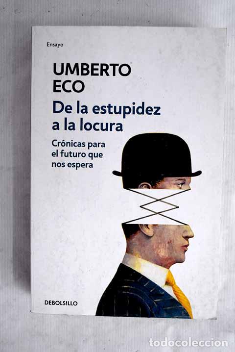 books: De la estupidez a la locura: cr&oacute;nicas para el futuro que nos espera.- Eco, Umberto