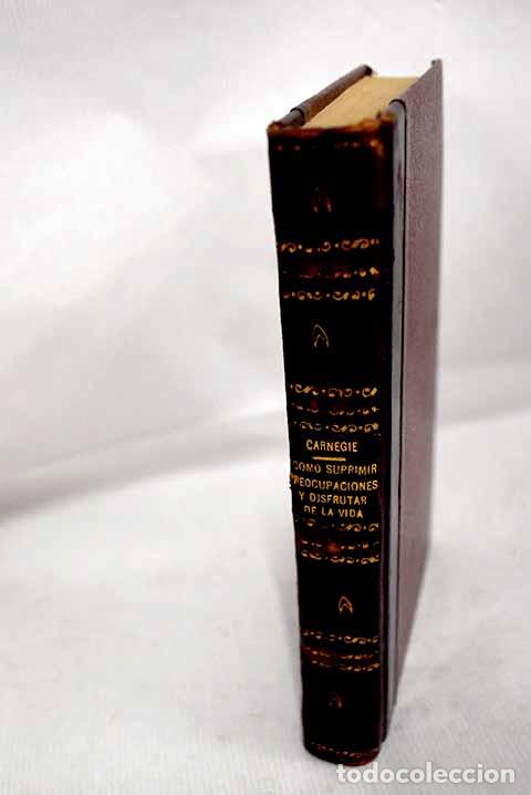 Libri di seconda mano: C&oacute;mo suprimir las preocupaciones y disfrutar de la vida.- Carnegie, Dale