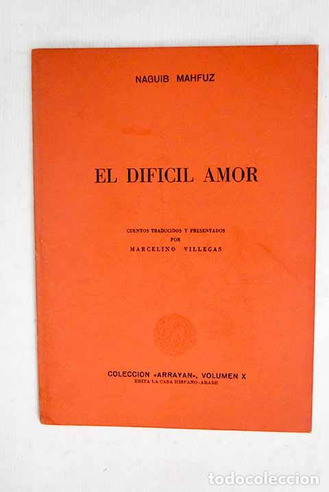 Libros: El dif&iacute;cil amor: Mahfuz, Naguib.- Mahfuz, Naguib