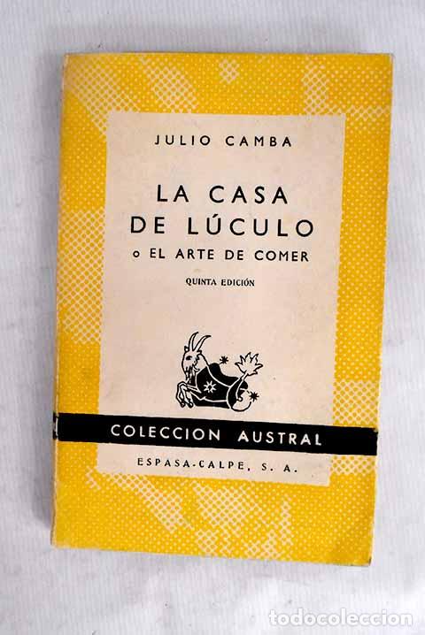 Libros: La casa de L&uacute;culo o El arte de comer : (Nueva fisiolog&iacute;a del gusto).- Camba, Julio