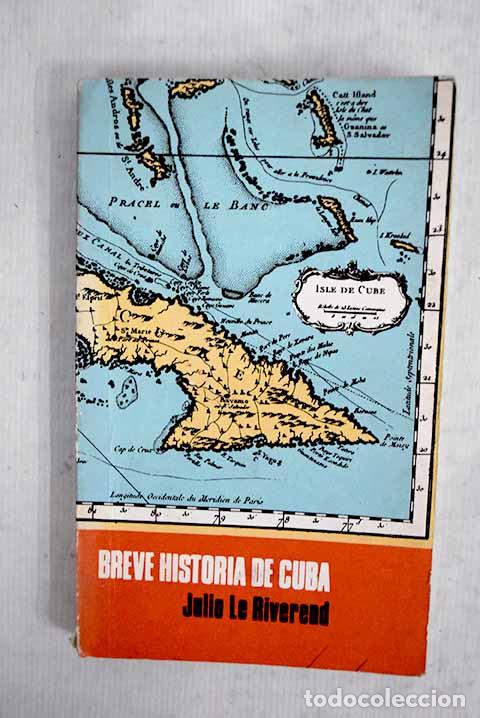 Libros: Breve historia de Cuba.- Le Riverend Brusone, Julio