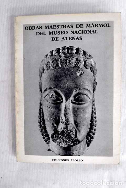 Libros: Obras maestras de m&aacute;rmol del museo Nacional de Atenas.- Papastamos, Demetrio