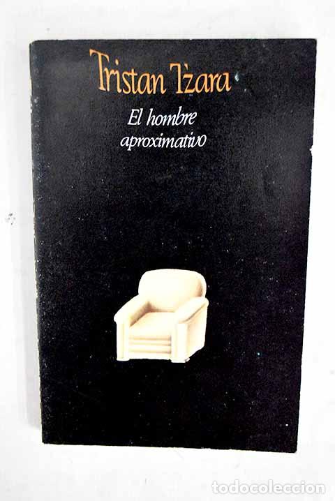 B&uuml;cher: El hombre aproximativo.- Tzara, Tristan