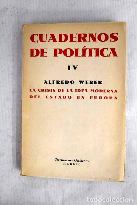Libri di seconda mano: Cuadernos de pol&iacute;tica: la crisis de la idea moderna del Estado en Europa.- Weber, Alfred