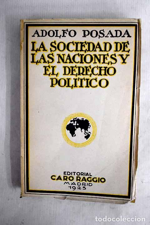 Libri di seconda mano: La Sociedad de las Naciones y el Derecho Pol&iacute;tico: superliberalismo.- Posada, Adolfo