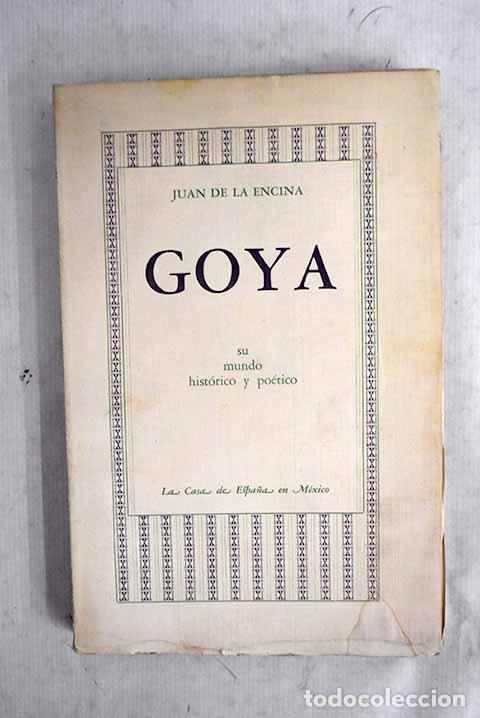 Livres: El mundo hist&oacute;rico y po&eacute;tico de Goya.- Encina, Juan de la
