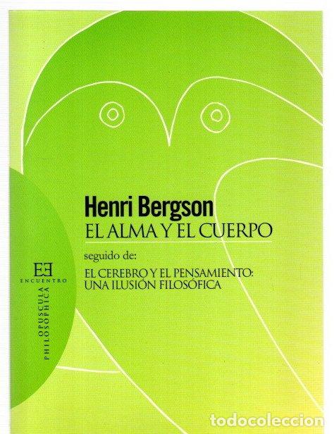 Libros: El alma y el cuerpo seguido de: el cerebro y el pensamiento: una ilusi&oacute;n filos&oacute;fica - Bergson, Henri