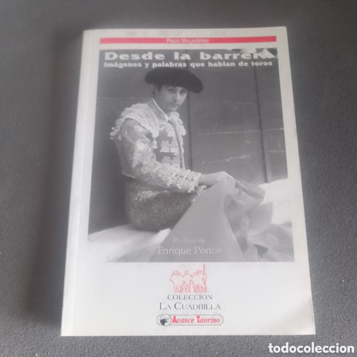 Libros: DESDE LA BARRERA IMAGENES Y PALABRAS QUE HABLAN DE TOROS PROLOGO ENRIQUE PONCE
