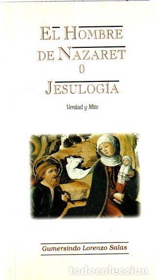 Libros: El hombre de Nazaret o Jesulog&iacute;a. Verdad o mito - Lorenzo Salas, Gumersindo