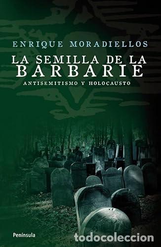 B&uuml;cher: La semilla de la barbarie - Enrique Moradiellos