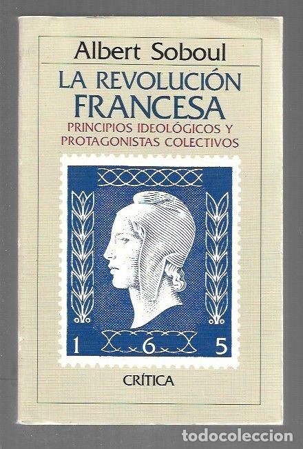 Libri di seconda mano: REVOLUCION FRANCESA - LA. PRINCIPIOS IDEOLOGICOS Y PROTAGONISTAS COLECTIVOS - SOBOUL, ALBERT