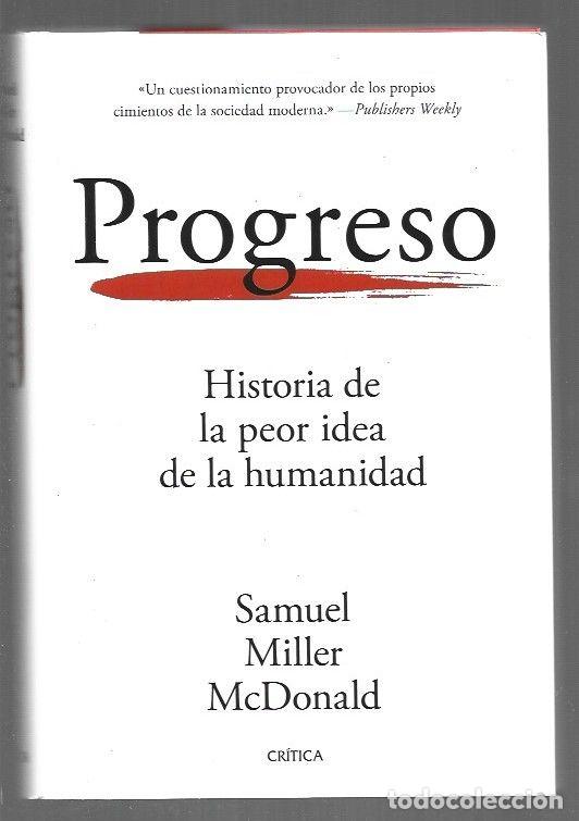 Livros em segunda m&atilde;o: PROGRESO. HISTORIA DE LA PEOR IDEA DE LA HUMANIDAD - MCDONALD, SAMUEL MILLER