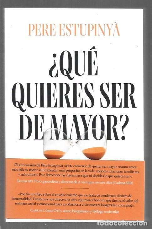 Livros em segunda m&atilde;o: &iquest;QUE QUIERES SER DE MAYOR? COMO CONVERTIR LA MADUREZ EN LA MEJOR ETAPA DE TU VIDA - ESTUPINYA, PERE