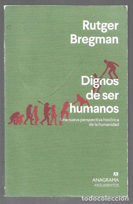 B&uuml;cher: DIGNOS DE SER HUMANOS. UNA NUEVA PERSPECTIVA HISTORICA DE LA HUMANIDAD - BREGMAN, RUTGER