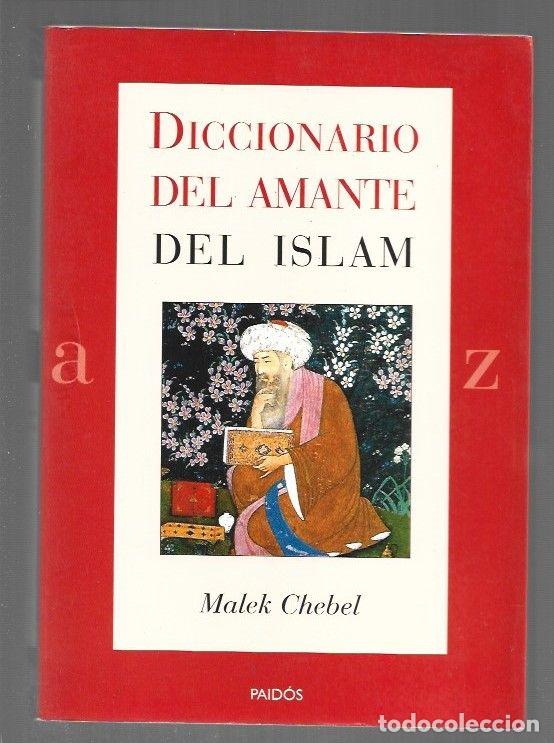 Libros: DICCIONARIO DEL AMANTE DEL ISLAM - CHEBEL, MALEK