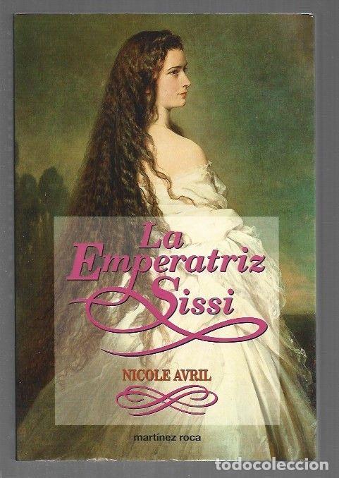 Livres: EMPERATRIZ SISSI - LA - AVRIL, NICOLE