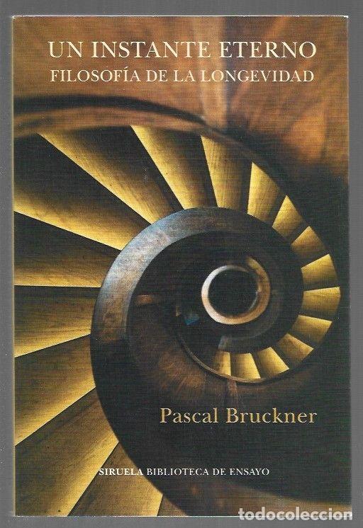 Livres: INSTANTE ETERNO - UN. FILOSOFIA DE LA LONGEVIDAD - BRUCKNER, PASCAL
