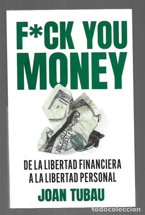 Livres: FUCK YOU MONEY. DE LA LIBERTAD FINANCIERA A LA LIBERTAD PERSONAL - TUBAU, JOAN
