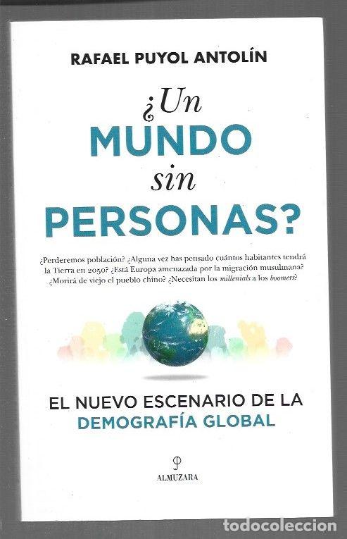 Livres: &iquest;UN MUNDO SIN PERSONAS? EL NUEVO ESCENARIO DE LA DEMOGRAFIA GLOBAL - PUYOL ANTOLIN, RAFAEL