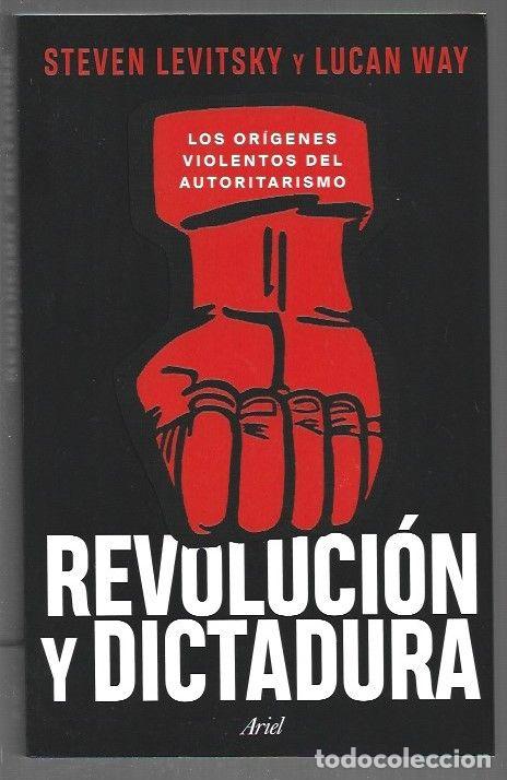Livres: REVOLUCION Y DICTADURA. LOS ORIGENES VIOLENTOS DEL AUTORITARISMO - LEVITSKY, STEVEN Y LUCAN WAY