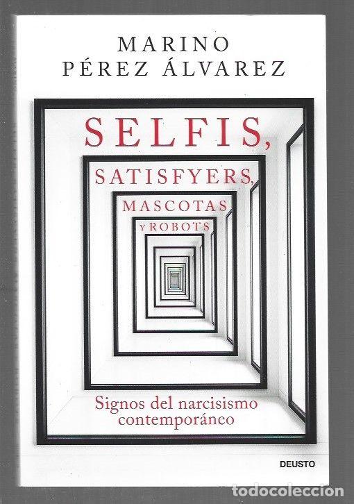 B&uuml;cher: SELFIS, SATISFYERS, MASCOTAS Y ROBOTS. SIGNOS DEL NARCISISMO CONTEMPORANEO - PEREZ ALVAREZ, MARINO