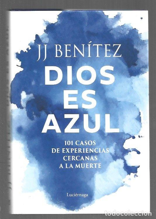 B&uuml;cher: DIOS ES AZUL. 101 CASOS DE EXPERIENCIAS CERCANAS A LA MUERTE - J. J. BENITEZ