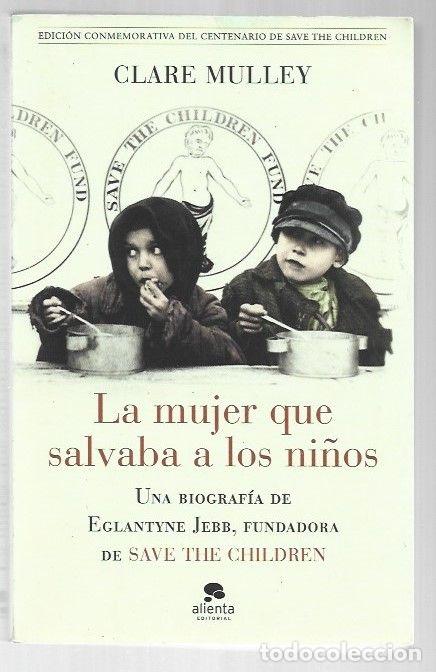 B&uuml;cher: MUJER QUE SALVABA A LOS NI&Ntilde;OS - LA. UNA BIOGRAFIA DE EGLANTYNE JEBB, FUNDADORA DE SAVE THE CHILDREN