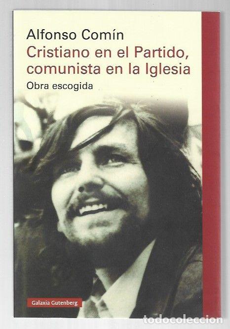 Libros: CRISTIANO EN EL PARTIDO, COMUNISTA EN LA IGLESIA. OBRA ESCOGIDA - COMIN, ALFONSO