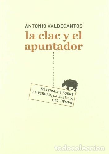 Libros: La clac y el apuntador - Valcecantos Alcaide, Antonio
