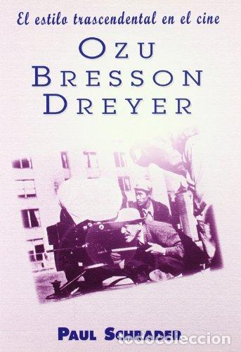 Libros: El estilo trascendental en el cine. Ozu, Besson, Dreyer - Schrader, Paul