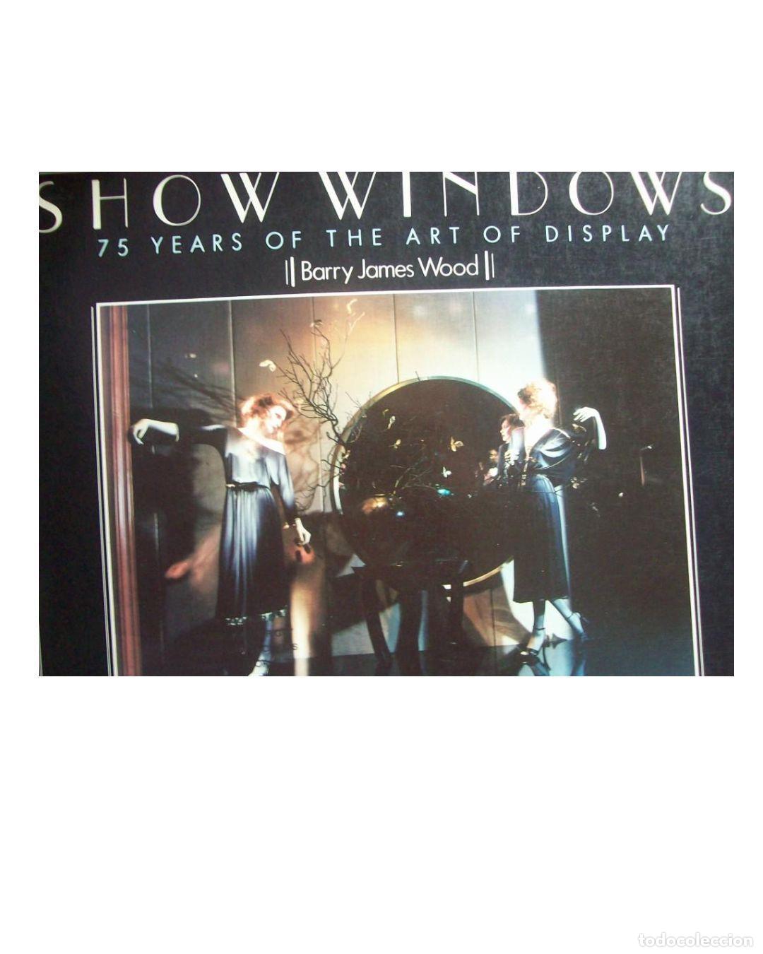 Libros: SHOW WINDOW 75 YEARS OF THE ART OF DISPLAY - Williams, Jeanne