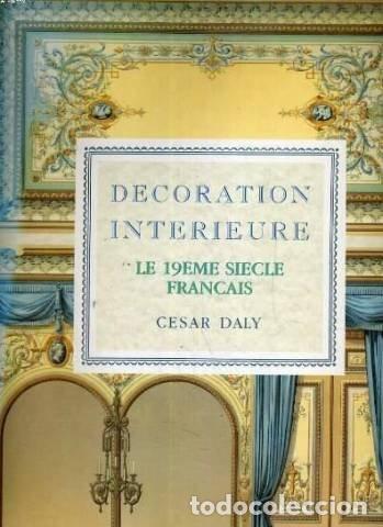 Livros em segunda m&atilde;o: Decoration Interieure. Le 19eme siecle francais - DALY C