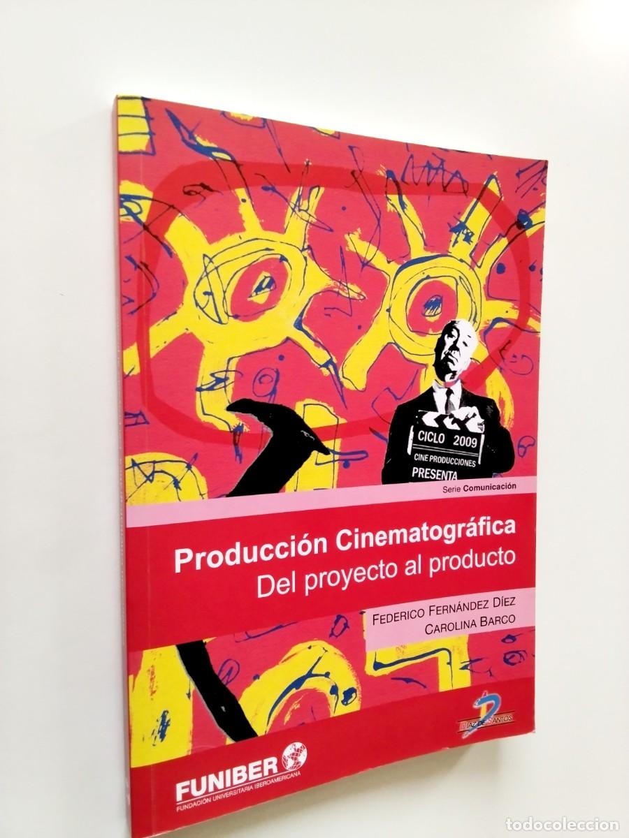 Libri di seconda mano: Federico Fern&aacute;ndez D&iacute;ez - Carolina Barco - Producci&oacute;n Cinematogr&aacute;fica. Del proyecto al producto