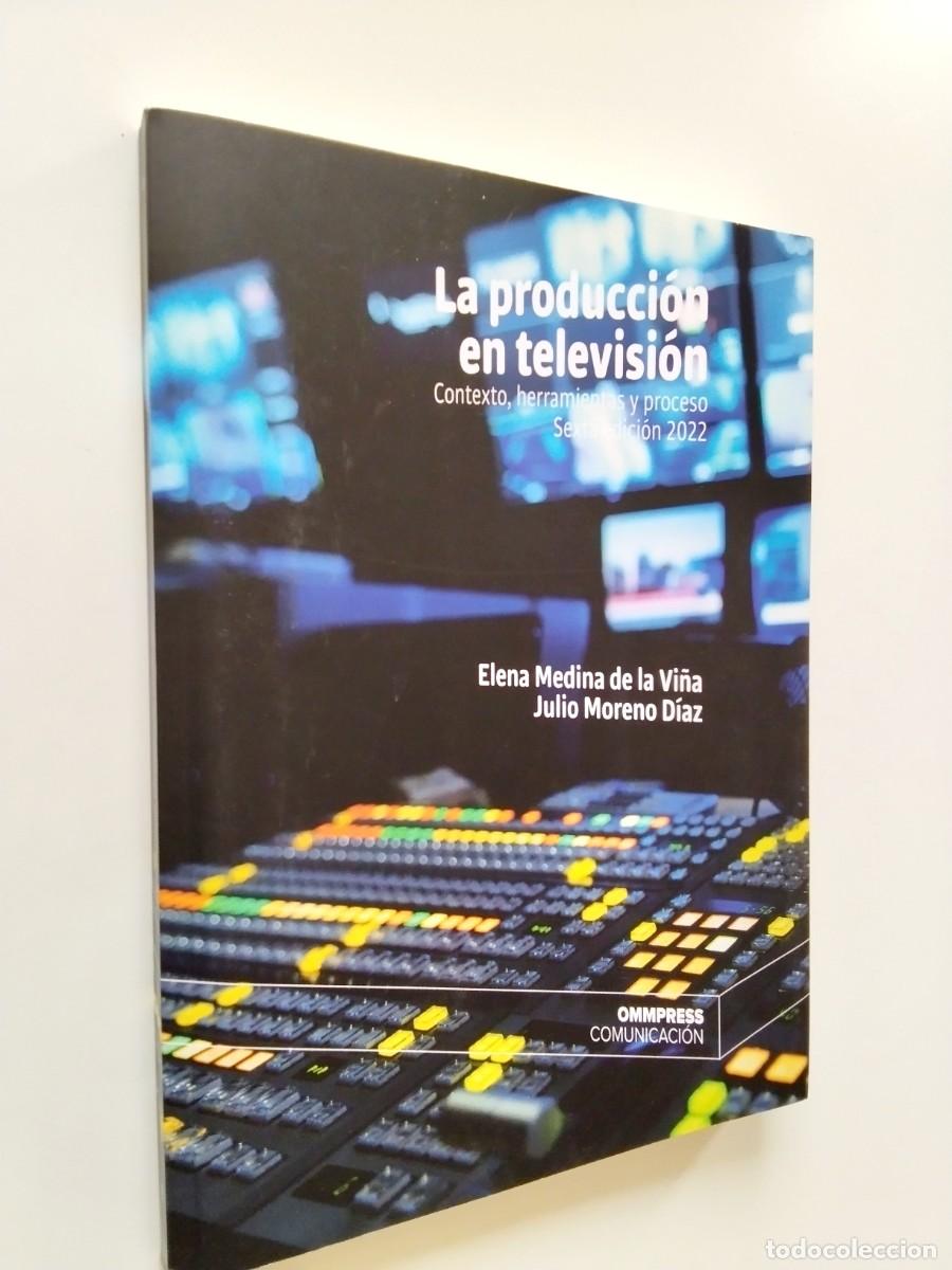 Libri di seconda mano: Elena Medina de la Vi&ntilde;a - Julio Moreno D&iacute;az - La producci&oacute;n en televisi&oacute;n. Contexto, herramientas y