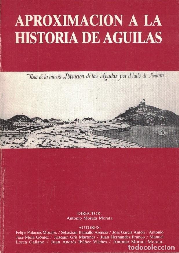 Libri di seconda mano: APROXIMACI&Oacute;N A LA HISTORIA DE &Aacute;GUILAS. - Morata Morata. Antonio, (Director)