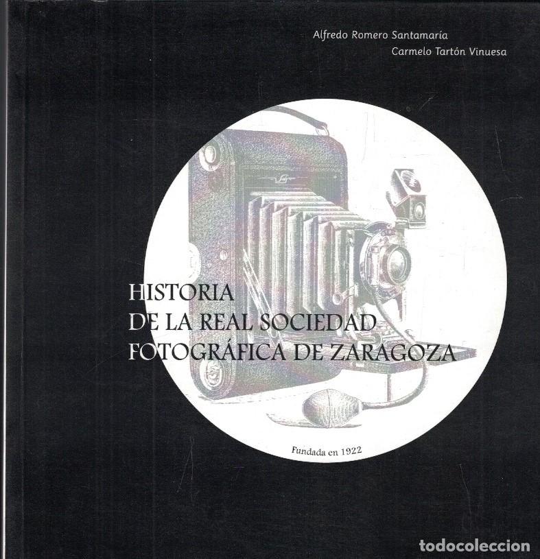 Libri di seconda mano: HISTORIA DE LA REAL SOCIEDAD FOTOGR&Aacute;FICA DE ZARAGOZA. 75 Aniversario. - Romero Santamaria / Tart&oacute;n V