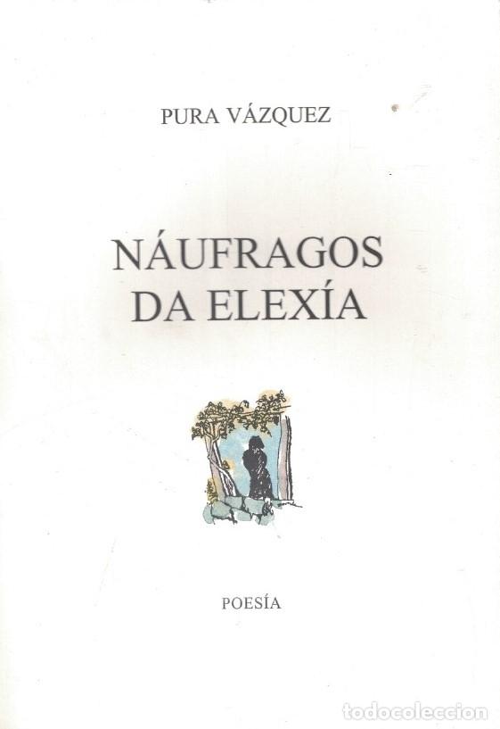Livros em segunda m&atilde;o: N&Aacute;UFRAGOS DA ELEX&Iacute;A. Poes&iacute;a. - V&aacute;zquez. Pura,