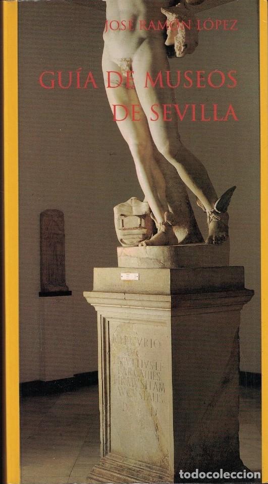 B&uuml;cher: GU&Iacute;A DE MUSEOS DE SEVILLA. - L&oacute;pez. Jos&eacute; Ram&oacute;n,
