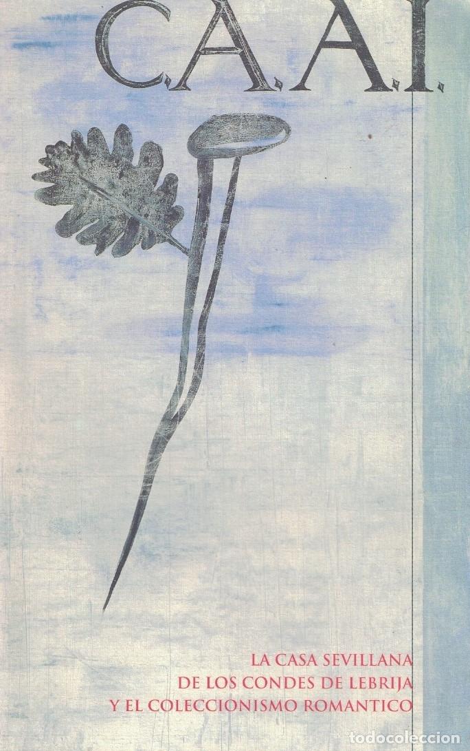 B&uuml;cher: LA CASA SEVILLANA DE LOS CONDES DE LEBRIJA Y EL COLECCIONISMO ROM&Aacute;NTICO. - Lle&oacute; Ca&ntilde;al. Vicente,