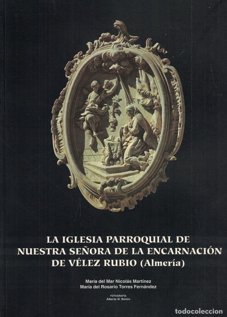 B&uuml;cher: LA IGLESIA PARROQUIAL DE NUESTRA SE&Ntilde;ORA DE LA ENCARNACI&Oacute;N DE V&Eacute;LEZ RUBIO (Almer&iacute;a) - Nicol&aacute;s Mart&iacute;ne